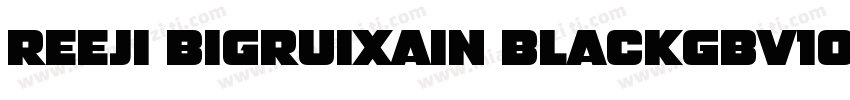 REEJI BigRuixain BlackGBV10字体转换